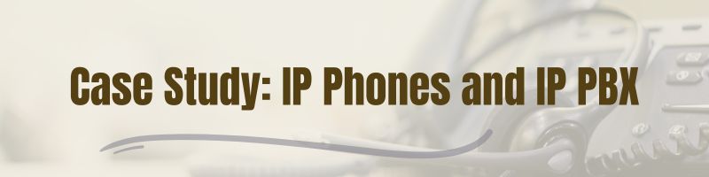 Case Study: Building a Robust Enterprise Communication System with IP Phones and IP PBX