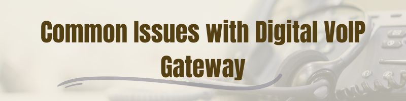 Solving Common Issues with DINSTAR Digital VoIP Gateways