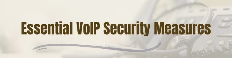 Safeguarding Your Communication: Essential VoIP Security Measures