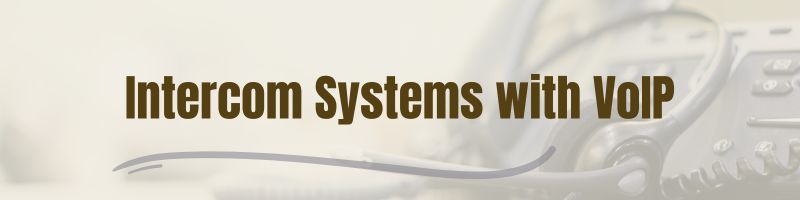 Revolutionizing Intercom Systems with VoIP