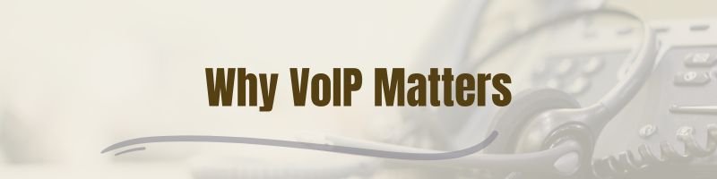 Why VoIP Matters in the Digital Era