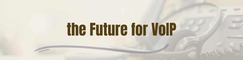 What Does the Future Hold for VoIP?